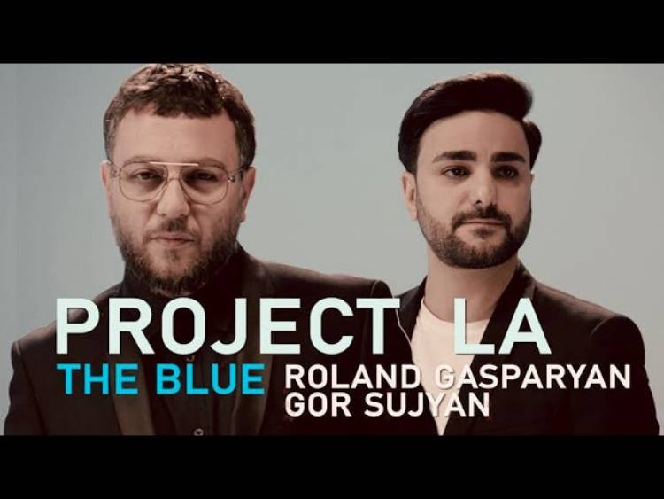 Պրեմիերա. PROJECT LA և Ռոլանդ Գասպարյան- «THE BLUE»